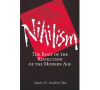Nihilism: The Root of the Revolution of the Modern Age by Seraphim Rose Eugene Rose(2001-12-01)