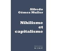 Nihilisme et capitalisme - Alfredo Gomez-Muller - Kime - broché - Essai