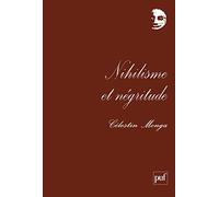 Nihilisme Et Négritude - Les Arts De Vivre En Afrique