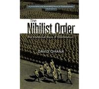 Nihilist Order: The Intellectual Roots Of Totalitarianism (Paperback) David Ohana, (Auteur)