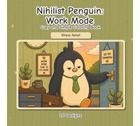 Nihilist Penguin Work Mode: Stress Relief Cozy and Simple Coloring Book for Teens and Adults, 32 Single-Sided Office Illustrations to Relax and Unwind