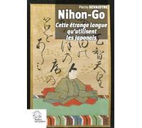 Nihon-Go Cette étrange langue qu'utilisent les Japonais - LES INDES SAVANTES - Indes Savantes - broché - Méthode de langue