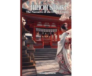 Nihon Shoki: The Narrative of the Divine Empire