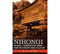 Nihongi: Chronicles of Japan from the Earliest Times to A.D. 697