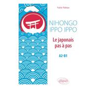 Nihongo Ippo Ippo. Le japonais pas à pas. A2-B1
