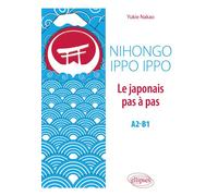 Nihongo Ippo Ippo. Le japonais pas à pas. A2-B1 - Yukie Nakao - Ellipses - broché - Méthode de langue