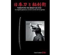 Nihonto To Bikenjutsu La Espada Japonesa Y El Arte Secreta De La Esgrima