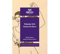 NIJINSKY 1913: L'ANNÉE DU SACRE