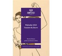 NIJINSKY 1913: L'ANNÉE DU SACRE