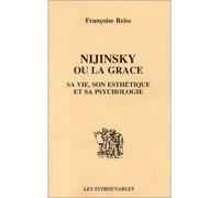 Nijinsky ou la grâce: Sa vie, son esthétique et sa psychologie