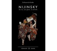 Nijinsky : Sa vie, son geste, sa pensée.