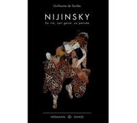 Nijinsky Sa vie, son geste, sa pensée - Guillaume Sardes - Hermann - broché - Biographie