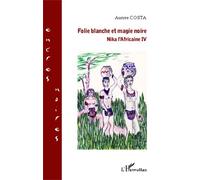 Nika L'africaine - Tome 4 - Folie Blanche Et Magie Noire