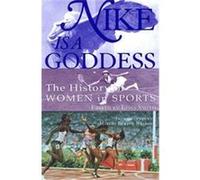 Nike Is a Goddess: The History of Women in Sports