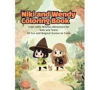 Niki and Wendy Coloring Book: Cute Little Witches Adventure for Kids and Teens 43 Fun and Magical Scenes to Color
