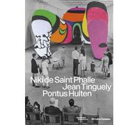 Niki de Saint Phalle, Jean Tinguely, Ponthus Hultén Catalogue de l'exposition Sous la direction de Sophie Duplaix - Collectif - Centre Pompidou Eds Du - relié - Catalogue d'exposition