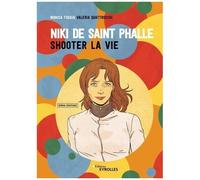 Monica Foggia – Niki de Saint Phalle en BD: Shooter la vie – Cartonné – Groupe Eyrolles