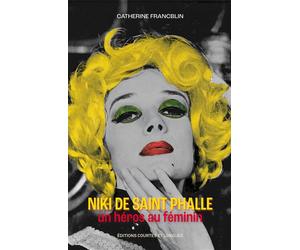 Niki de Saint Phalle, un héros au féminin - Catherine Francblin - Courtes Et Longues - broché - Essai