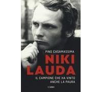 Niki Lauda. Il Campione Che Ha Vinto Anche La Paura