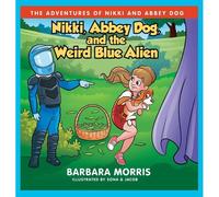 Nikki, Abbey Dog And The Weird Blue Alien