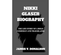 NIKKI GLASER BIOGRAPHY: The Life Story Of A Bold Comedian And Trailblazer