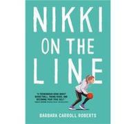 Nikki on the Line - Barbara Carroll Roberts - Little Brown amp Company - Livre en Anglais - Hardback Barbara Carroll RobertsBarbara Carroll Roberts (Auteur)