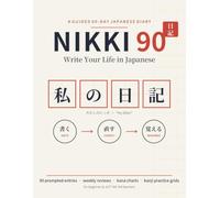 NIKKI90 - Write Your Life in Japanese: A Guided 90-Day Japanese Diary for Learners with Writing Prompts, Genkouyoushi Pages, Self-Correction System, Kana Charts & Kanji Practice