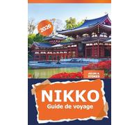 Nikko Guide de voyage 2026: Explorez les temples sacrés du Japon, les merveilles naturelles pittoresques, les sites historiques et les sources chaudes pour une expérience culturelle à Tochigi