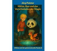 Niklas, Bao und das Verschwinden der Magie: (Niklas und der geheimnisvolle Panda 2)