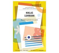 Niklas Luhmann - Une Théorie Générale De La Société
