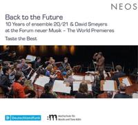 Ensemble 20/21 & David Smeyers – Back to Future : 10 Years at The Forum Neuer Musik – Harmonia Mundi