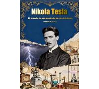 Nikola Tesla: El legado de un genio de la electricidad