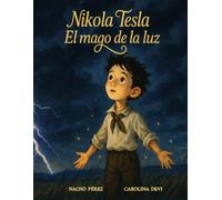 Nikola Tesla. El Mago de la Luz: Biografías y cuentos para niños