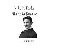 Nikola Tesla, fils de la foudre: Nikola Tesla : entre science, rêves et éclairs