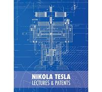 Nikola Tesla: Lectures and Patents