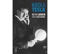 Nikola Tesla: Mein Leben, Meine Forschung