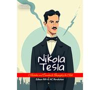 Nikola Tesla Mistakes and Comebacks Biography for Kids: Edison Rift to AC Revolution