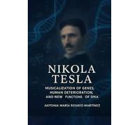 Nikola Tesla: Musicalization of Genes, Human Deterioration, and New Functions of DNA