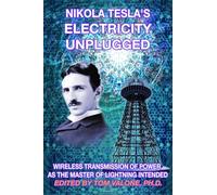 Nikola Tesla's Electricity Unplugged