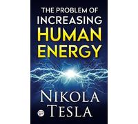 Nikola Tesla The Problem of Increasing Human Energy (Poche)