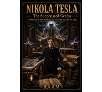 NIKOLA TESLA: The Suppressed Genius