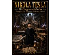 NIKOLA TESLA: The Suppressed Genius