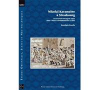 Nikolaï karamzine à strasbourg : un écrivain-voyageur russe dans l'alsace révo Un écrivain-voyageur russe dans l'alsace révolutionnaire (1789) - BAUDIN R. - Presses Universitaires Strasbourg - broché 