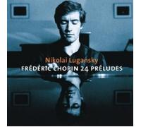 NIKOLAI LUGANSKY - 24 PRELUDES CD 29 TRACKS FREDERIC CHOPIN NEUF