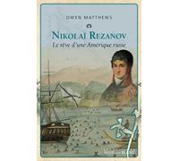 Nikolai rezanov le reve d une amerique russe - Owen Matthews - Noir Sur Blanc - broché - Roman
