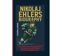 NIKOLAJ EHLERS BIOGRAPHY: The Speed and Skill Behind Hockey's Brightest Star