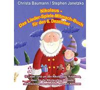 Nikolaus - Das Lieder-Spiele-Mitmach-Buch für den 6. Dezember: 15 Lieder rund um den Nikolaustag, Kreatives, Ideen für die Nikolausfeier, Rezepte, Nikolauslegenden und tolle Mitmach-Aktionen