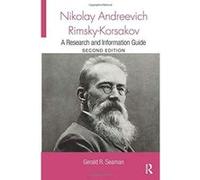 Nikolay Andreevich Rimsky-Korsakov: A Research and Information Guide (Routledge Music Bibliographies) - [Version Originale] Inconnu (Auteur)