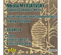 Miaskovski Edition, vol. 16 : Silence, Sinfonietta, Divertissement. Svetlanov.
