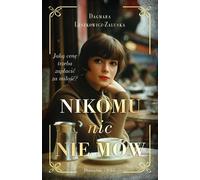 Nikomu nic nie mów - Dagmara Leszkowicz-Zaluska (littérature, roman social en polonais)